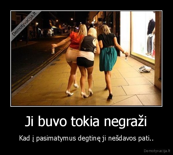 Ji buvo tokia negraži