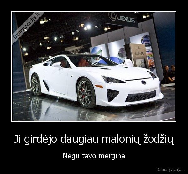 Ji girdėjo daugiau malonių žodžių