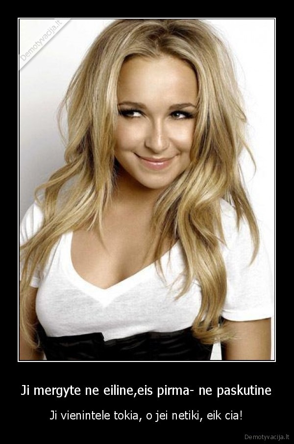 Ji mergyte ne eiline,eis pirma- ne paskutine