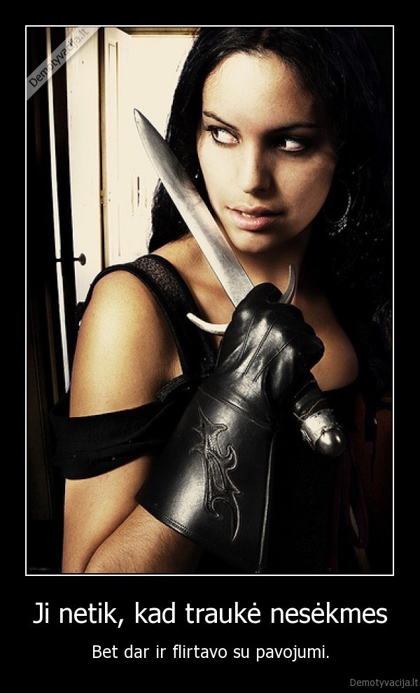 Ji netik, kad traukė nesėkmes