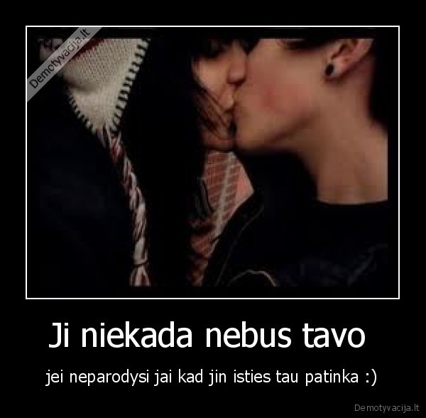 Ji niekada nebus tavo 