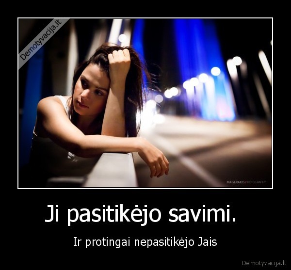 Ji pasitikėjo savimi. 