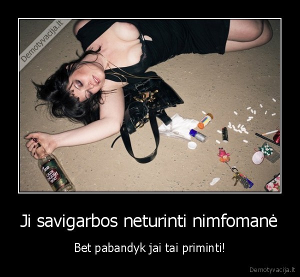 nesugebejimas, pripazinti,nimfomane,savigarbos, nebuvimas