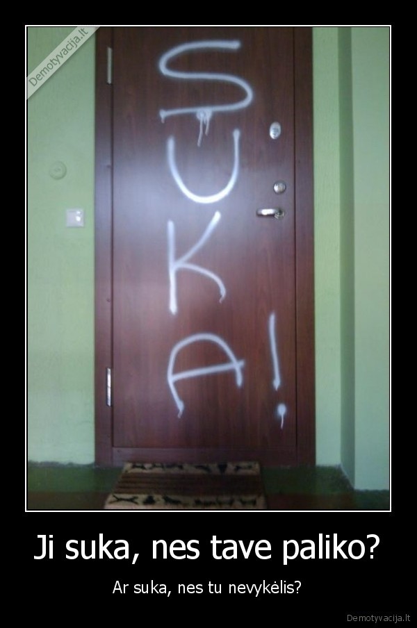Ji suka, nes tave paliko?