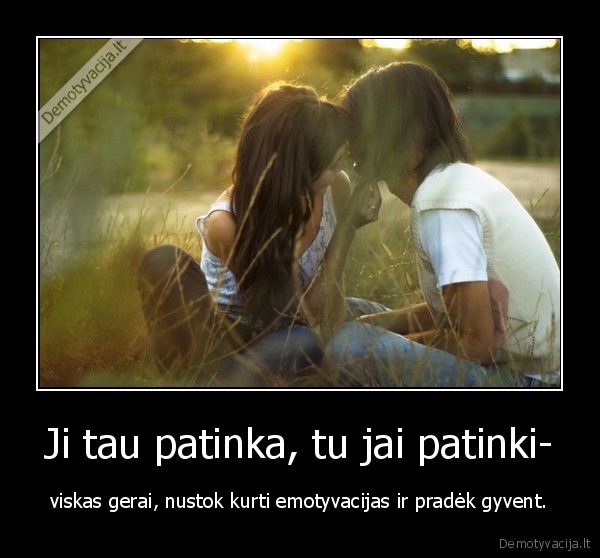 Ji tau patinka, tu jai patinki-