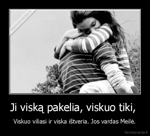 Ji viską pakelia, viskuo tiki, 