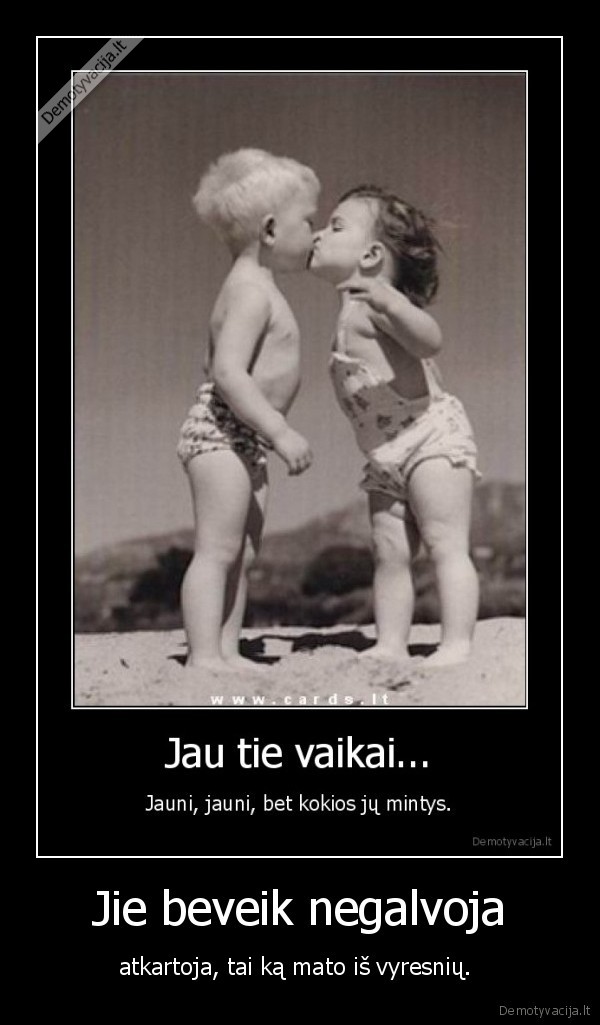 Jie beveik negalvoja