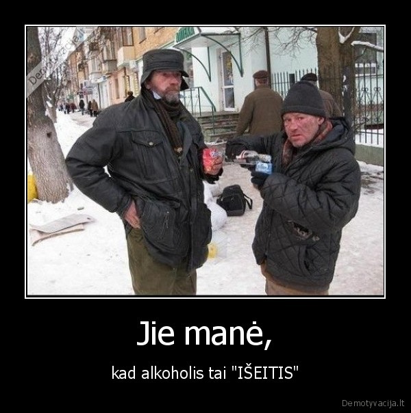 alkoholis,bomzai,iseitis,gerti,nusigerti