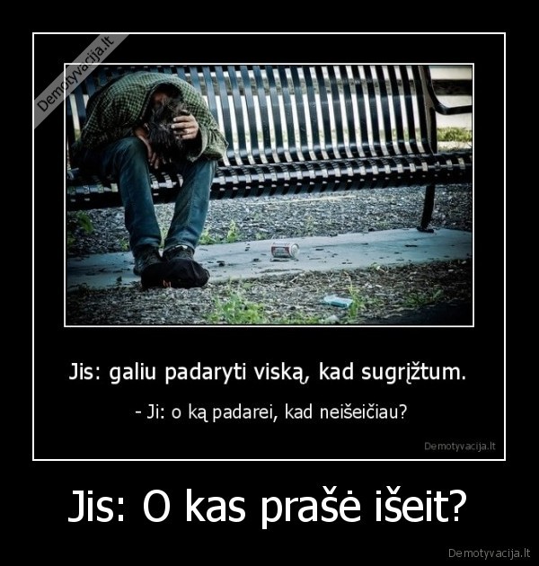 nu,nieks,neprase,tai,ir,sedek