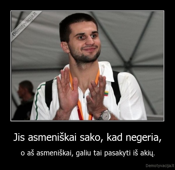 Jis asmeniškai sako, kad negeria,