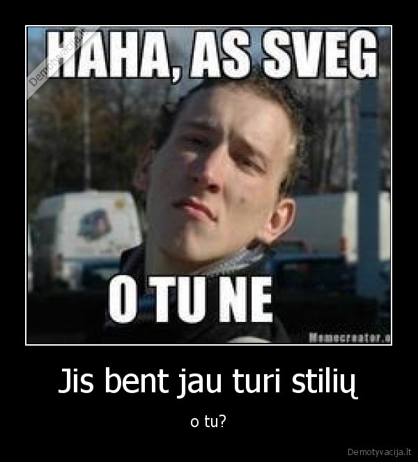 Jis bent jau turi stilių
