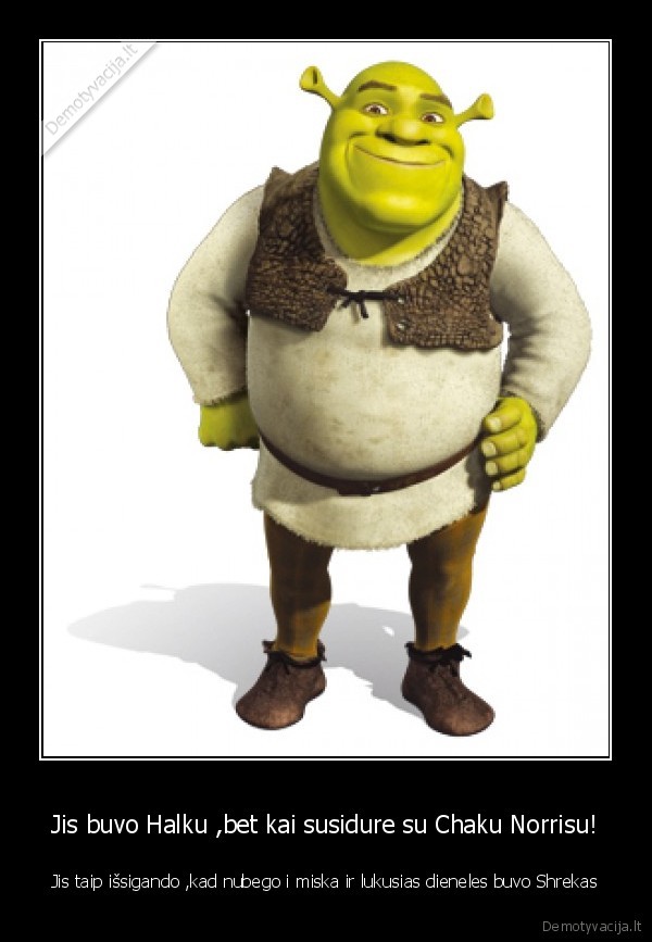 Jis buvo Halku ,bet kai susidure su Chaku Norrisu!