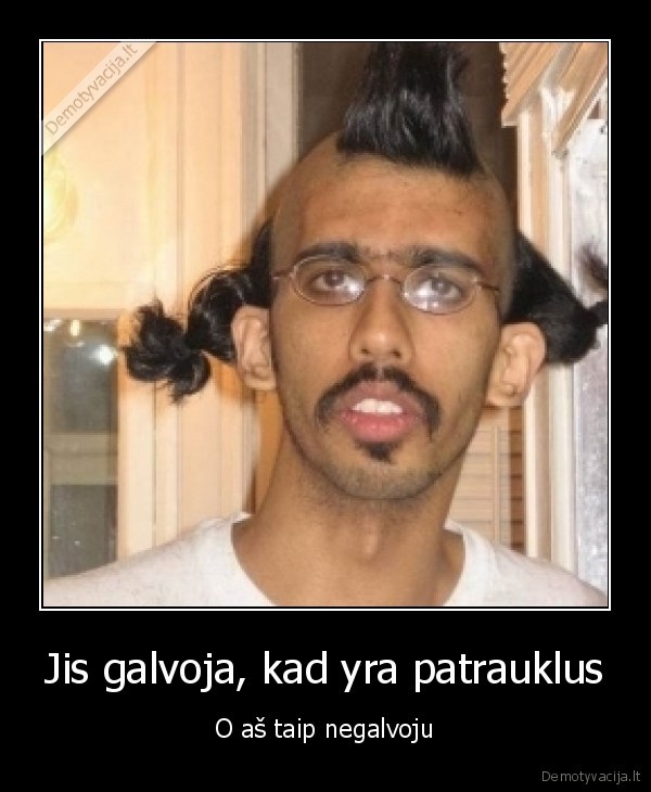 Jis galvoja, kad yra patrauklus