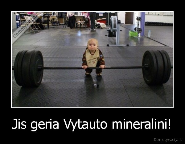 Jis geria Vytauto mineralini!
