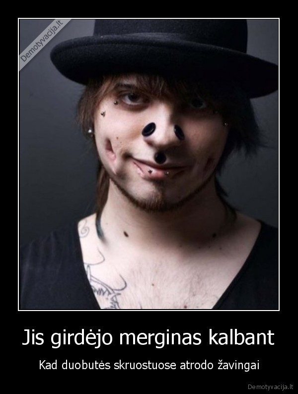 duobutes, skruostuose,tuneliai,kiauras, bicas