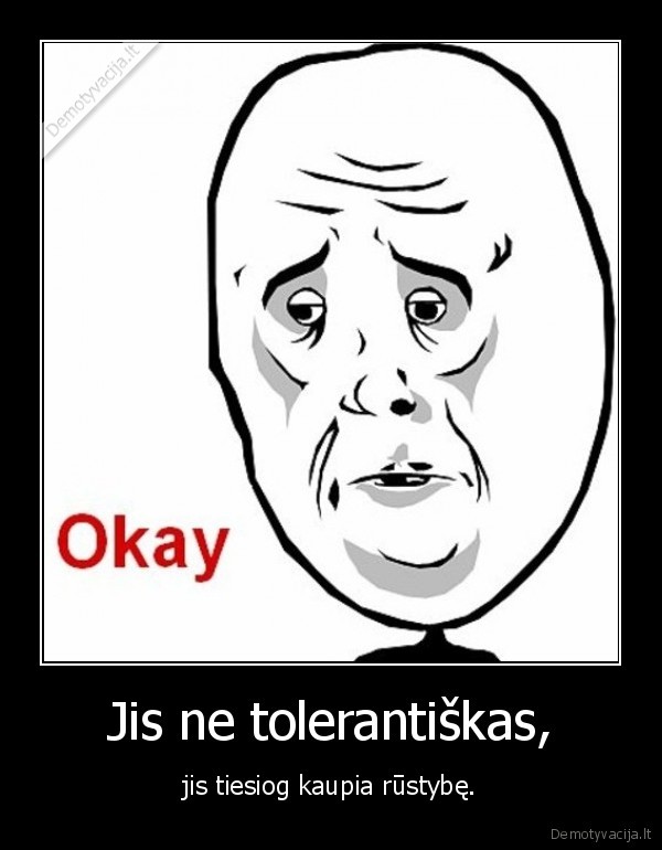 Jis ne tolerantiškas,