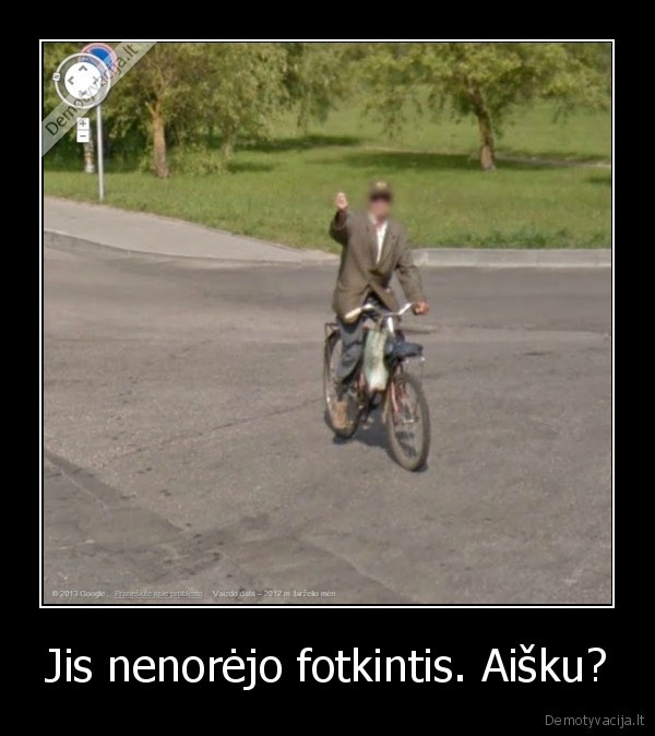 Jis nenorėjo fotkintis. Aišku?