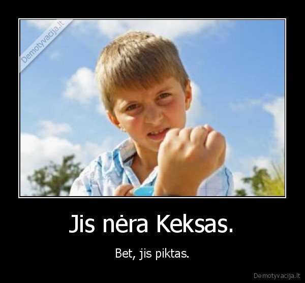 Jis nėra Keksas.