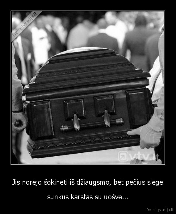 Jis norėjo šokinėti iš džiaugsmo, bet pečius slėgė