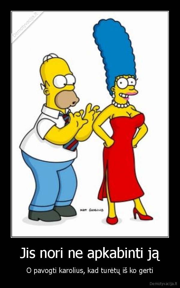 Jis nori ne apkabinti ją