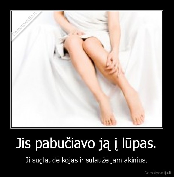 Jis pabučiavo ją į lūpas.