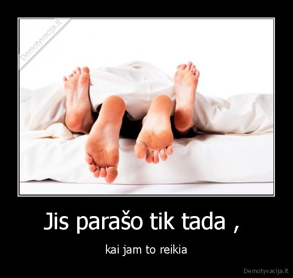 Jis parašo tik tada , 