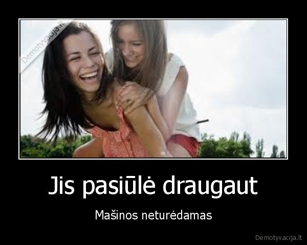 Jis pasiūlė draugaut