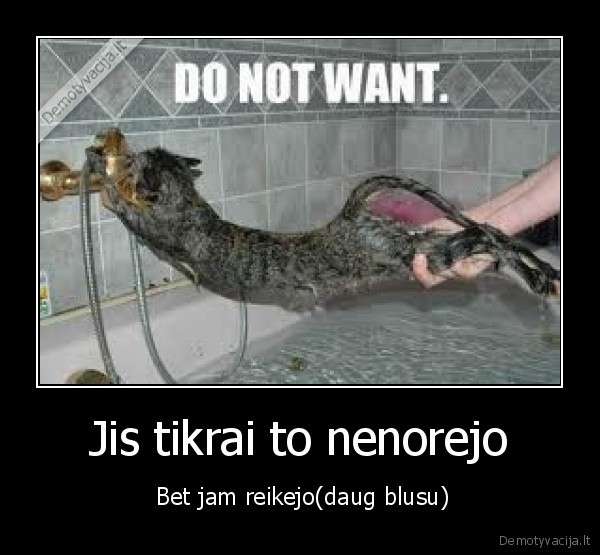 Jis tikrai to nenorejo