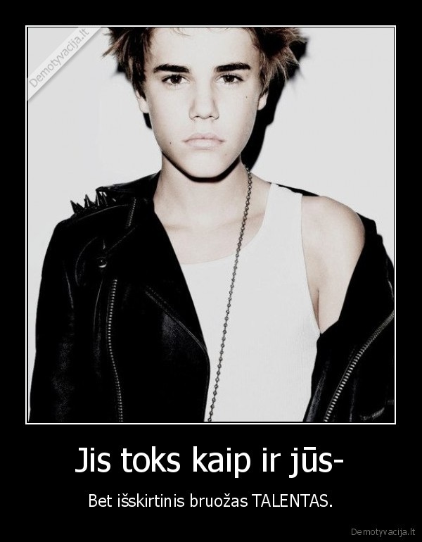 justin, yra, manooo, mylimiausias, ble, dx, nesuprantat, ant, ko, varot, 