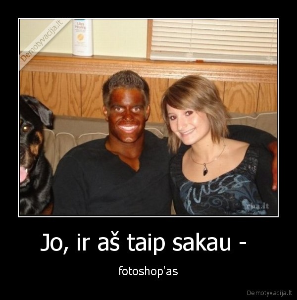 Jo, ir aš taip sakau - 