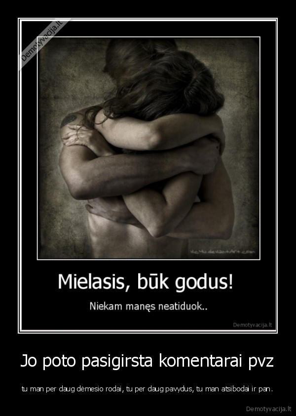 tiesa,visada,uzknisa,bet,panos,ji,tokia