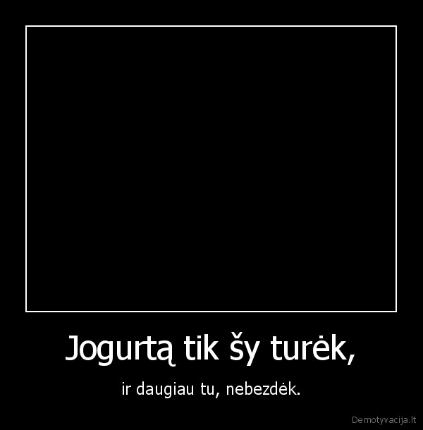 ragai,bronius,jogurtas,bezdejimas