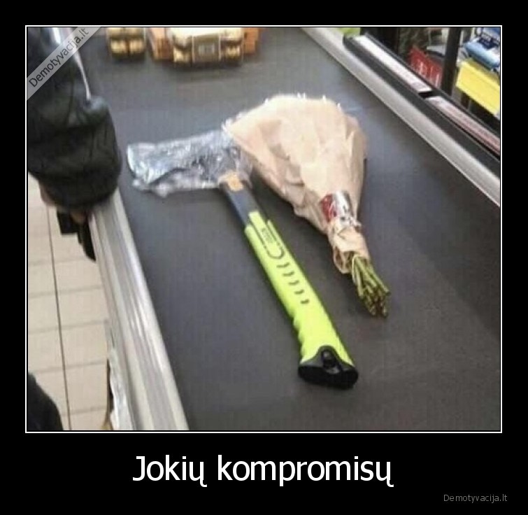 kompromisai,kirvis,geles,puokste