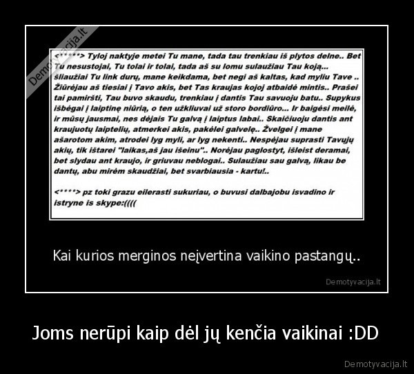 Joms nerūpi kaip dėl jų kenčia vaikinai :DD