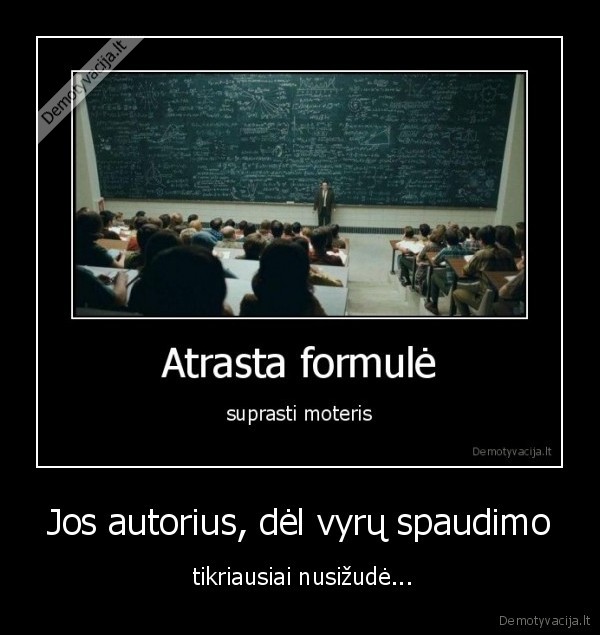 Jos autorius, dėl vyrų spaudimo