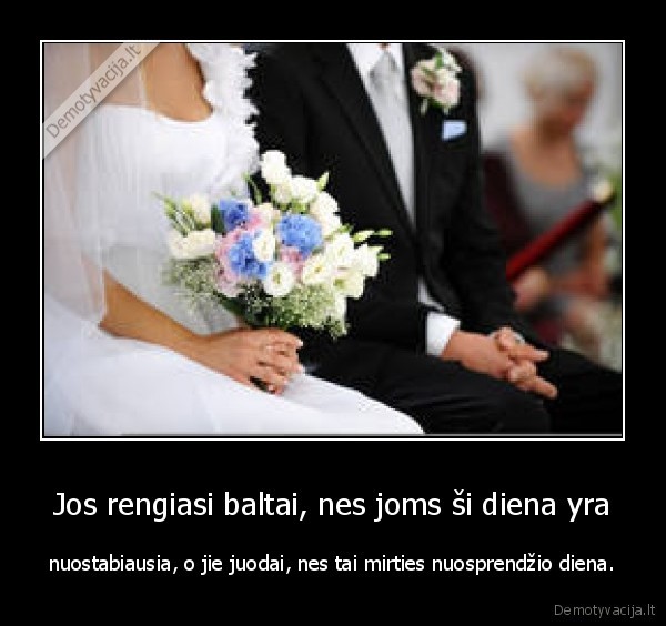 Jos rengiasi baltai, nes joms ši diena yra