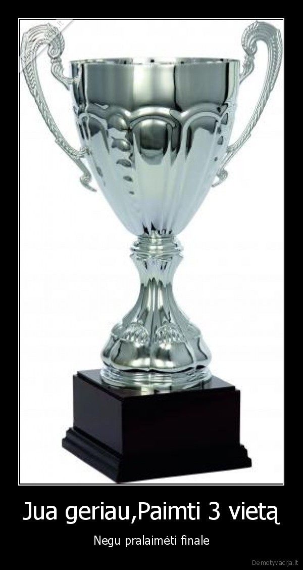 Jua geriau,Paimti 3 vietą