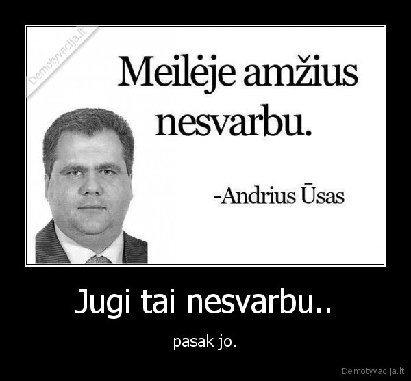 Jugi tai nesvarbu..