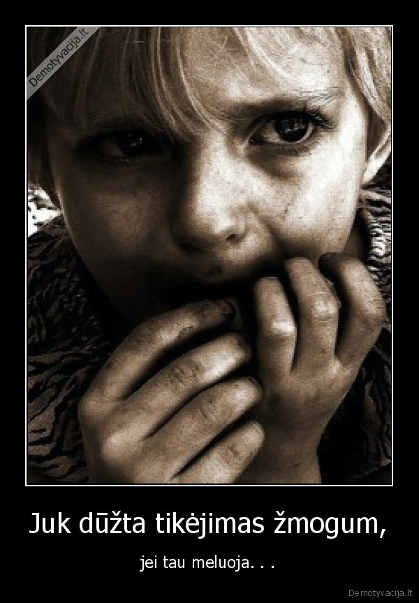 Juk dūžta tikėjimas žmogum,