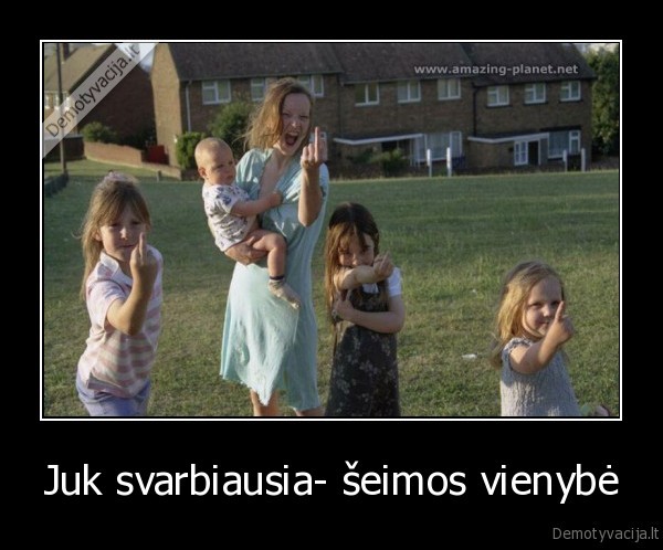 seima,svarbiausia,vienybe,fuckai,mano, zymes, ka, noriu, ta, rasau, p