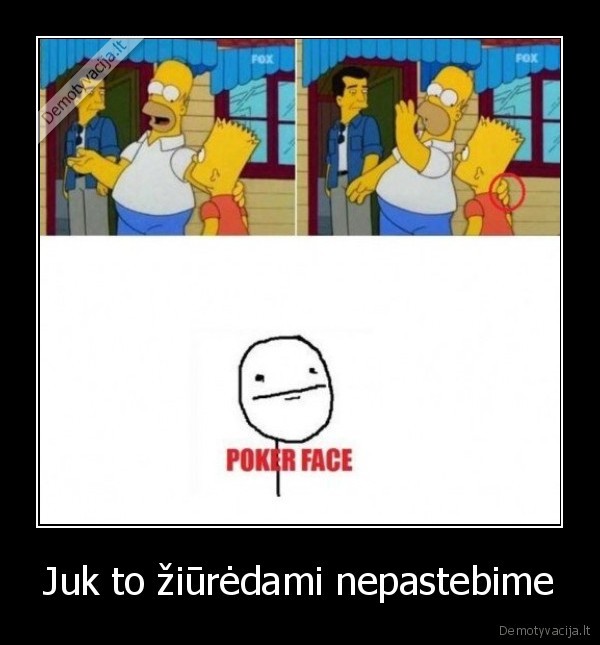 Juk to žiūrėdami nepastebime