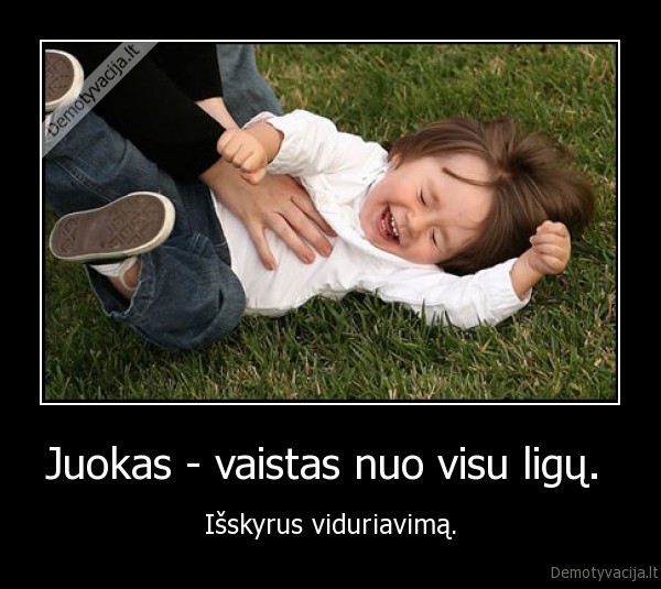 Juokas - vaistas nuo visu ligų. 