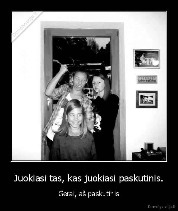 nesamone, kazkokia, dd, bet, mes, kietos, dd