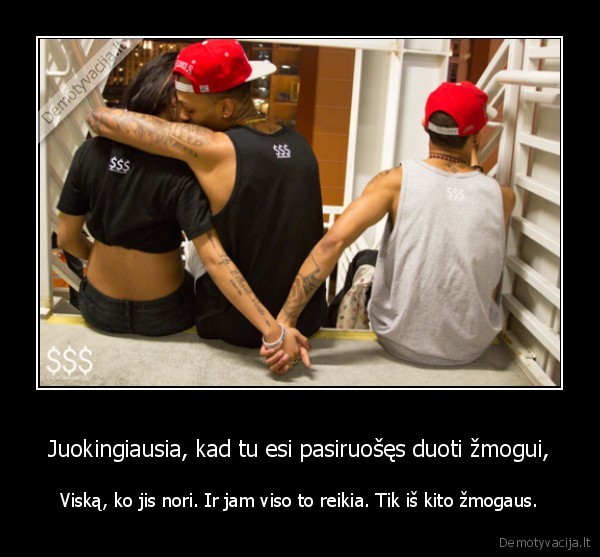 Juokingiausia, kad tu esi pasiruošęs duoti žmogui,