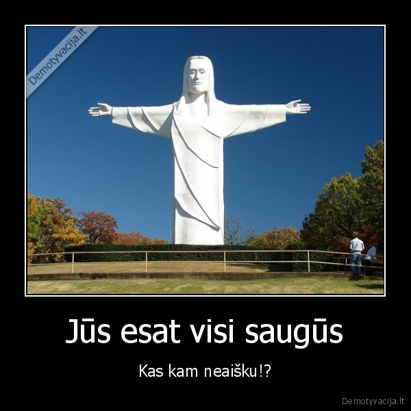 Jūs esat visi saugūs