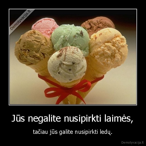 Jūs negalite nusipirkti laimės,