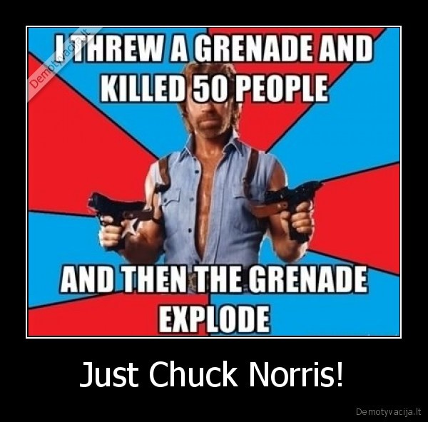 Just Chuck Norris!