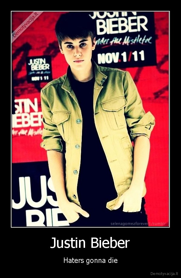 justin, bieber,haters, gonna, die