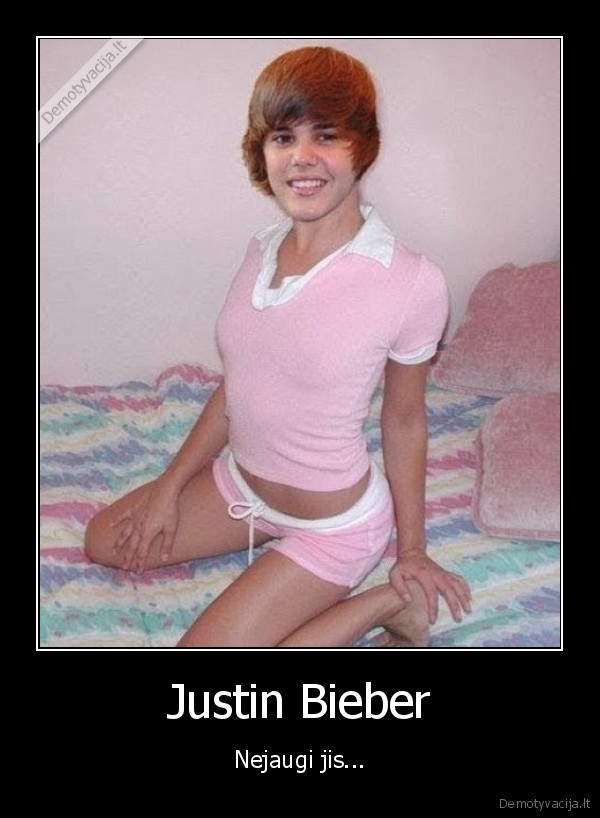 gal, norit, kas, su, bieberiu, pusku, pusku, ajajaj, dd