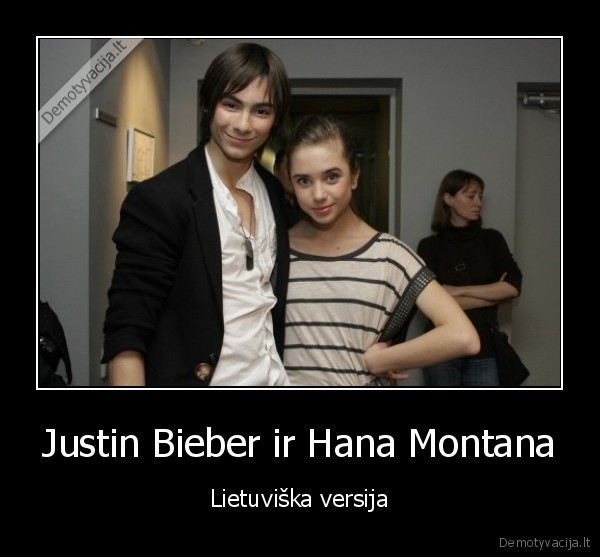 Justin Bieber ir Hana Montana
